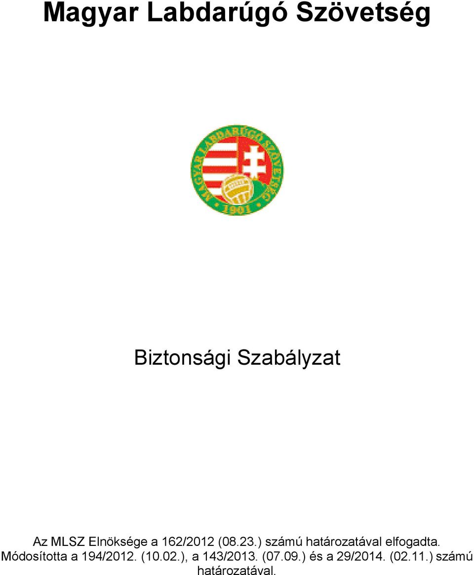 ) számú határozatával elfogadta.