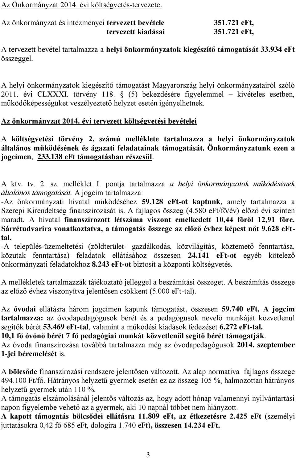 A helyi önkormányzatok kiegészítő támogatást Magyarország helyi önkormányzatairól szóló 2011. évi CLXXXI. törvény 118.