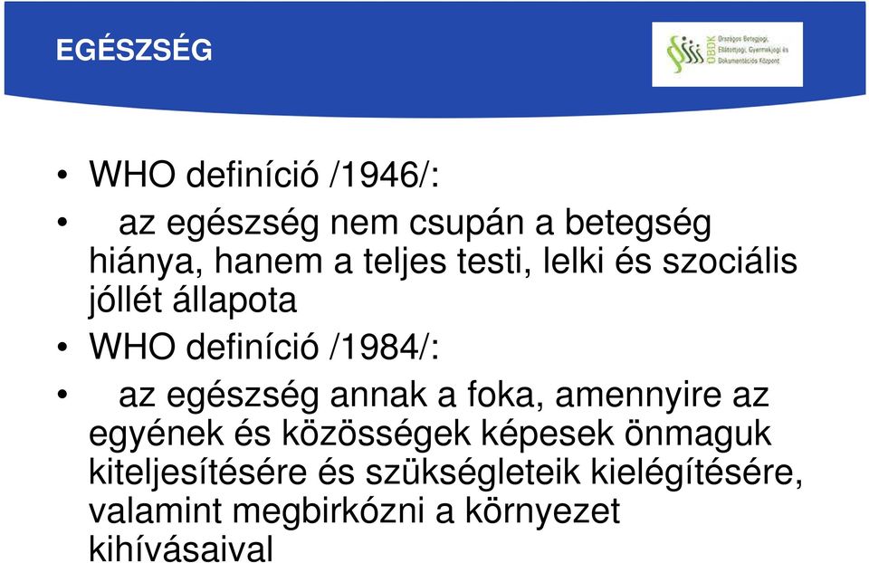 egészség annak a foka, amennyire az egyének és közösségek képesek önmaguk