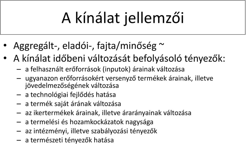 jövedelmezőségének változása a technológiai fejlődés hatása a termék saját árának változása az ikertermékek árainak, illetve