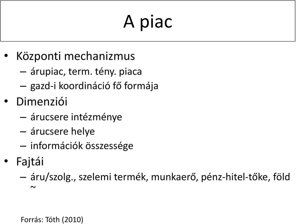 intézménye é árucsere helye információk összessége Fajtái