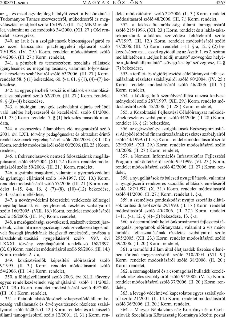 szóló 15/1997. (III. 12.) MKM ren de - let, va la mint az ezt mó do sí tó 34/2000. (XII. 27.) OM ren - de let szö veg rész, 340.