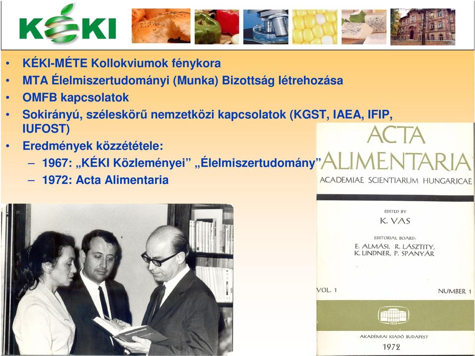 nemzetközi kapcsolatok (KGST, IAEA, IFIP, IUFOST) Eredmények