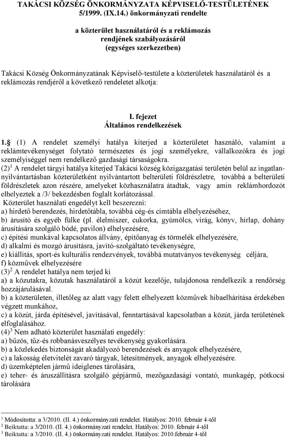 és a reklámozás rendjéről a következő rendeletet alkotja: I. fejezet Általános rendelkezések 1.