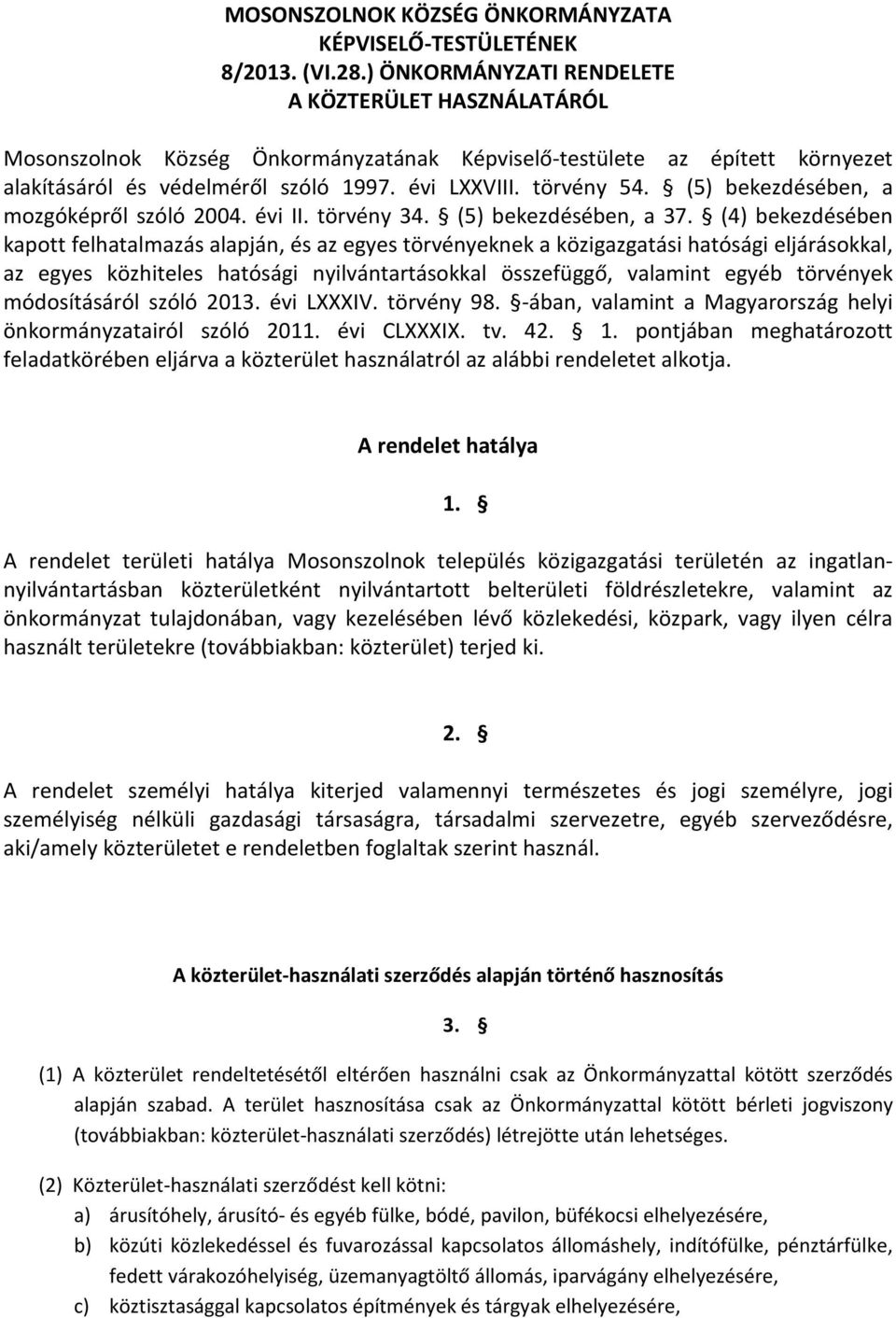 (5) bekezdésében, a mozgóképről szóló 2004. évi II. törvény 34. (5) bekezdésében, a 37.