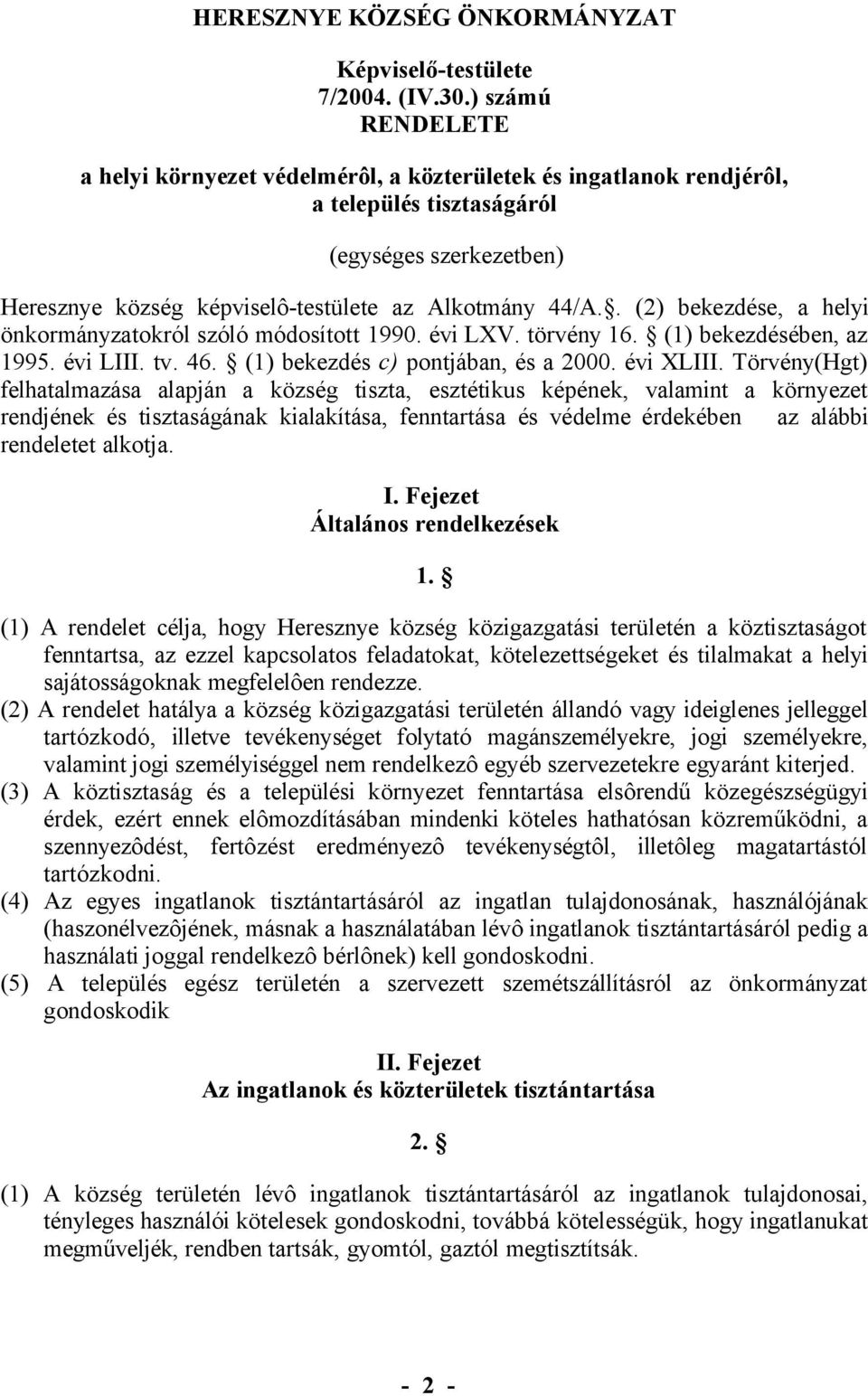 . (2) bekezdése, a helyi önkormányzatokról szóló módosított 1990. évi LXV. törvény 16. (1) bekezdésében, az 1995. évi LIII. tv. 46. (1) bekezdés c) pontjában, és a 2000. évi XLIII.