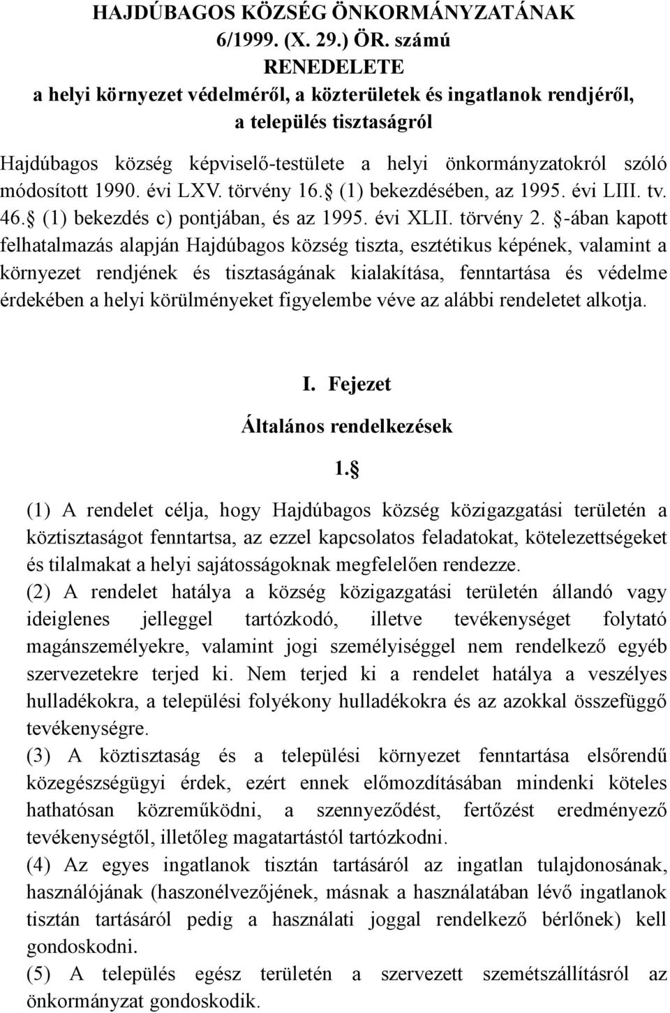 évi LXV. törvény 16. (1) bekezdésében, az 1995. évi LIII. tv. 46. (1) bekezdés c) pontjában, és az 1995. évi XLII. törvény 2.