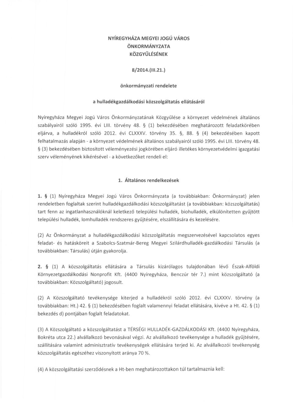 évi LIII. törvény 48. (1) bekezdésében meghatározott feladatkörében eljárva, a hulladékról szóló 2012. évi CLXXXV. törvény 35., 88.