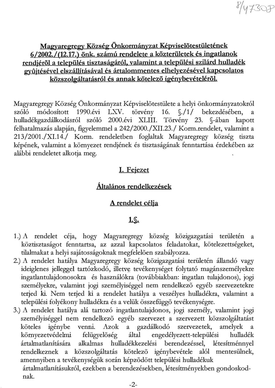 közszolgáltatásról és annak kötelezö igénybevételéről. Magyaregregy Község Önko1mányzat Képviselőtestülete a helyi önkormányzatokról szóló módosított 1990.évi LXV. törvény 16.