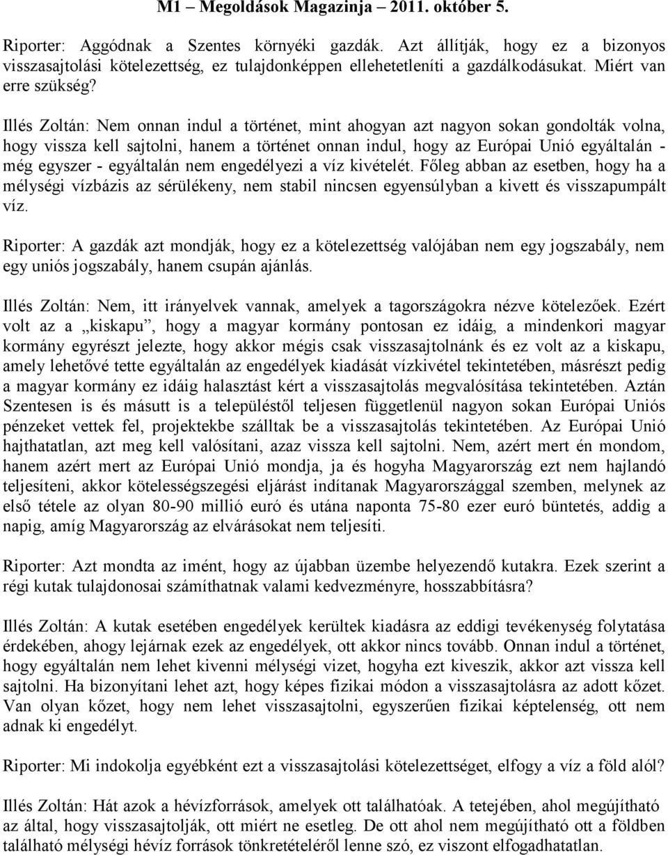 Illés Zoltán: Nem onnan indul a történet, mint ahogyan azt nagyon sokan gondolták volna, hogy vissza kell sajtolni, hanem a történet onnan indul, hogy az Európai Unió egyáltalán - még egyszer -