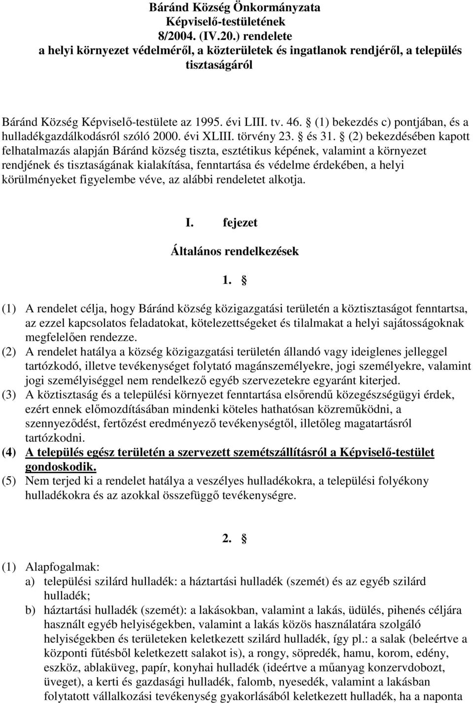 (1) bekezdés c) pontjában, és a hulladékgazdálkodásról szóló 2000. évi XLIII. törvény 23. és 31.