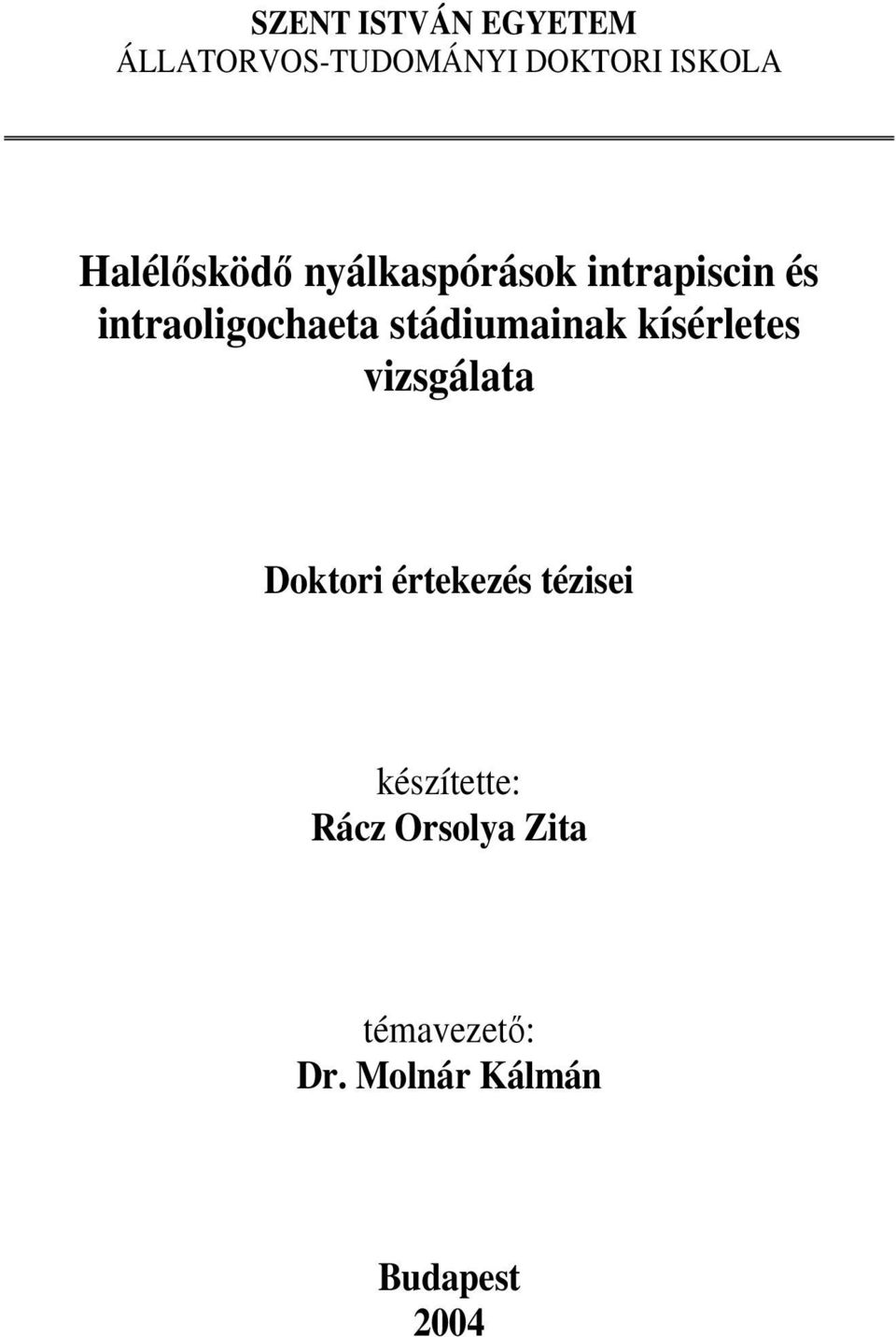 stádiumainak kísérletes vizsgálata Doktori értekezés tézisei