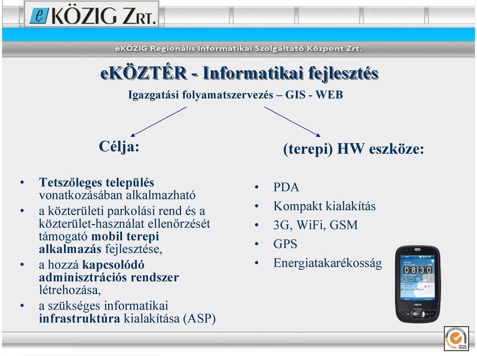 mobil terepi alkalmazás fejlesztése, a hozzá kapcsolódó adminisztrációs rendszer létrehozása, a szükséges