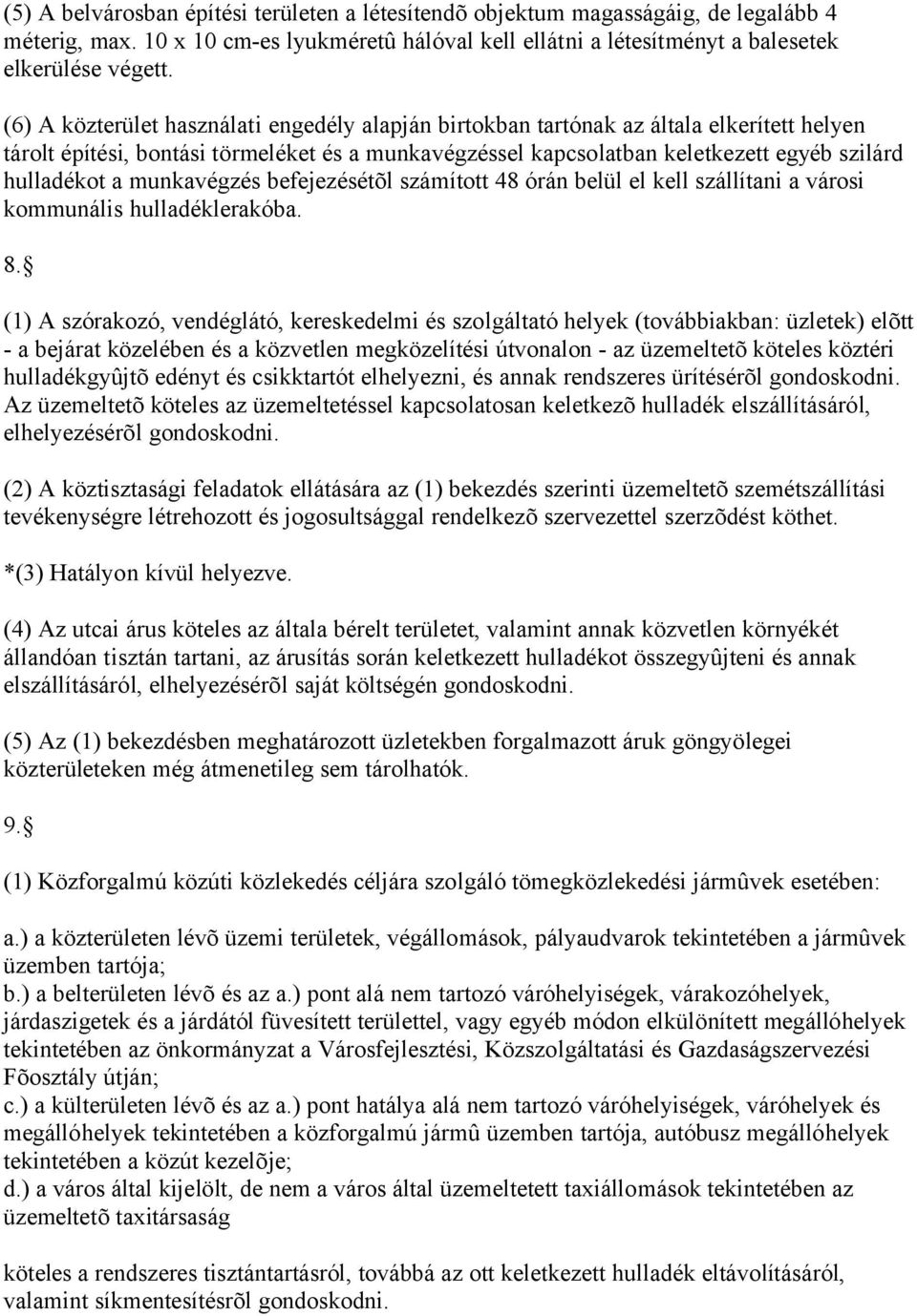 munkavégzés befejezésétõl számított 48 órán belül el kell szállítani a városi kommunális hulladéklerakóba. 8.