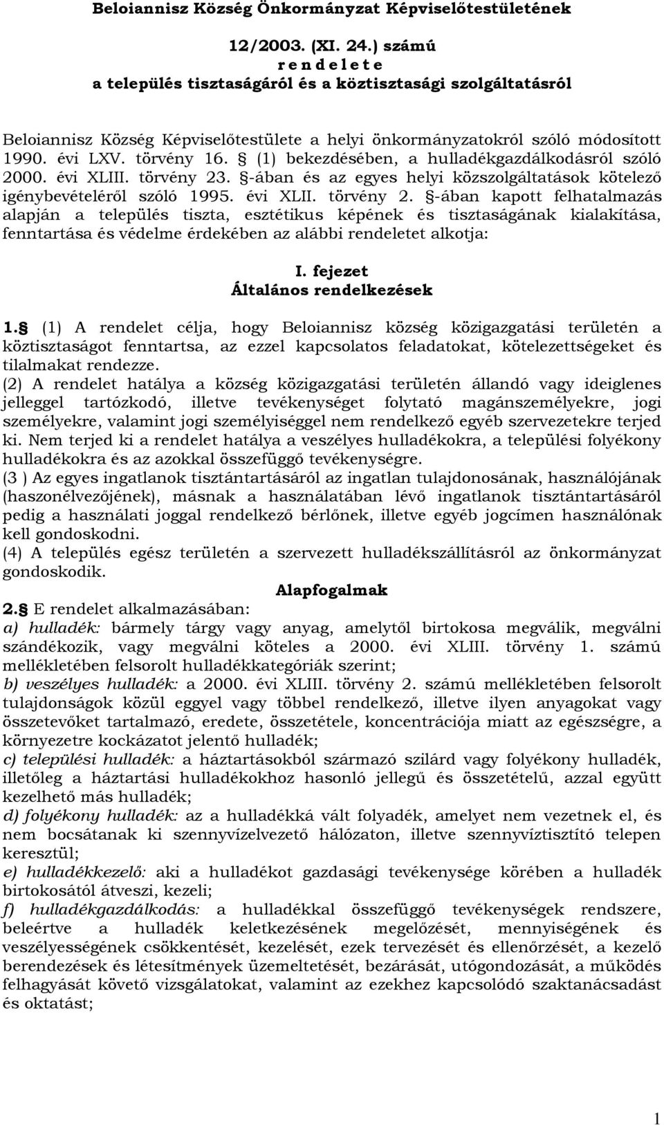 (1) bekezdésében, a hulladékgazdálkodásról szóló 2000. évi XLIII. törvény 23