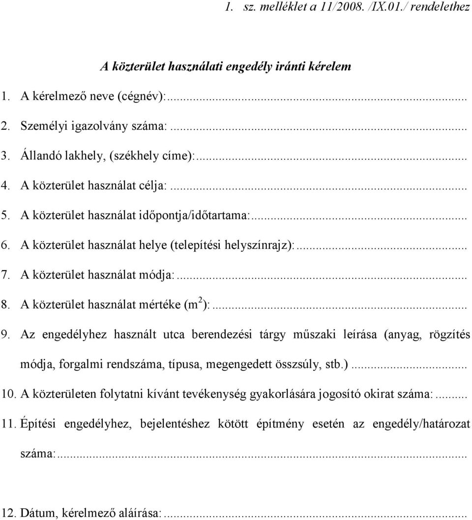 A közterület használat módja:... 8. A közterület használat mértéke (m 2 ):... 9.