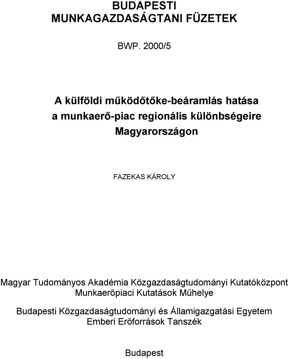 Magyarországon FAZEKAS KÁROLY Magyar Tudományos Akadémia Közgazdaságtudományi