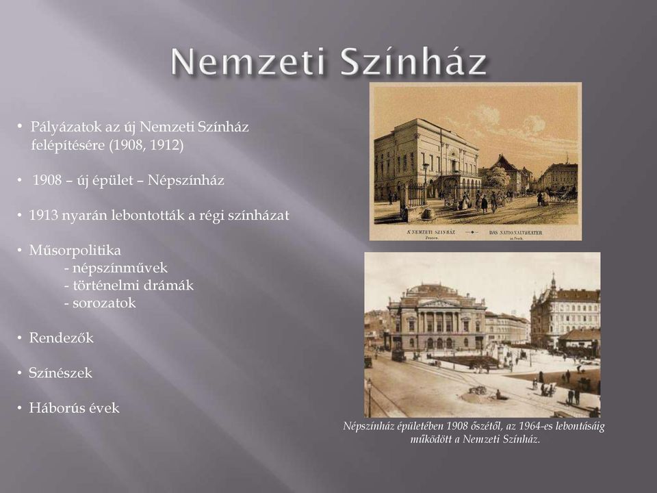 népszínművek - történelmi drámák - srzatk Rendezők Színészek Hábrús évek