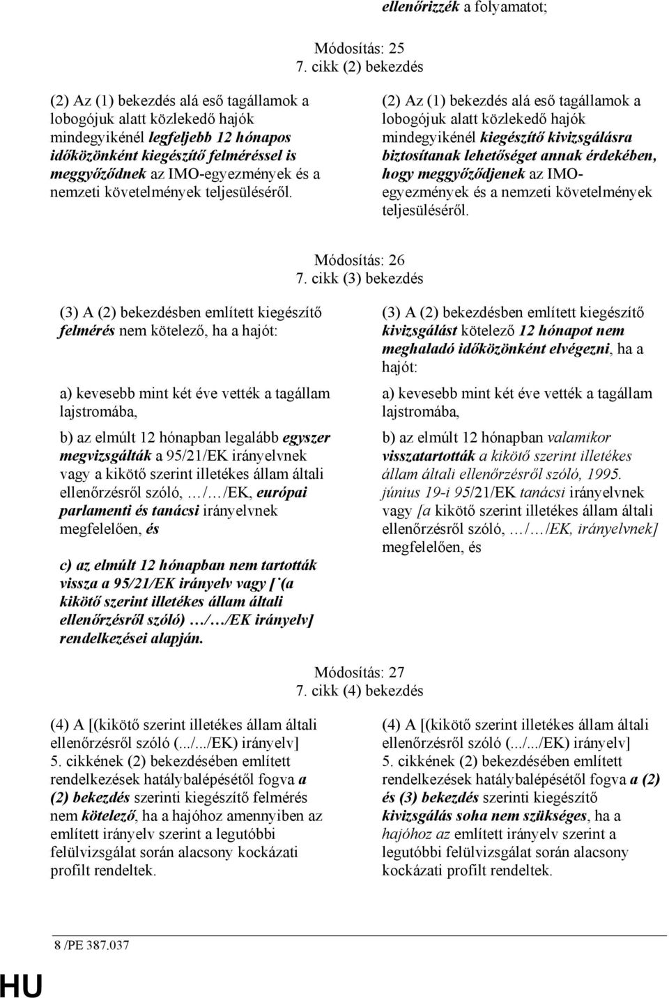 meggyızıdnek az IMO-egyezmények és a nemzeti követelmények teljesülésérıl.