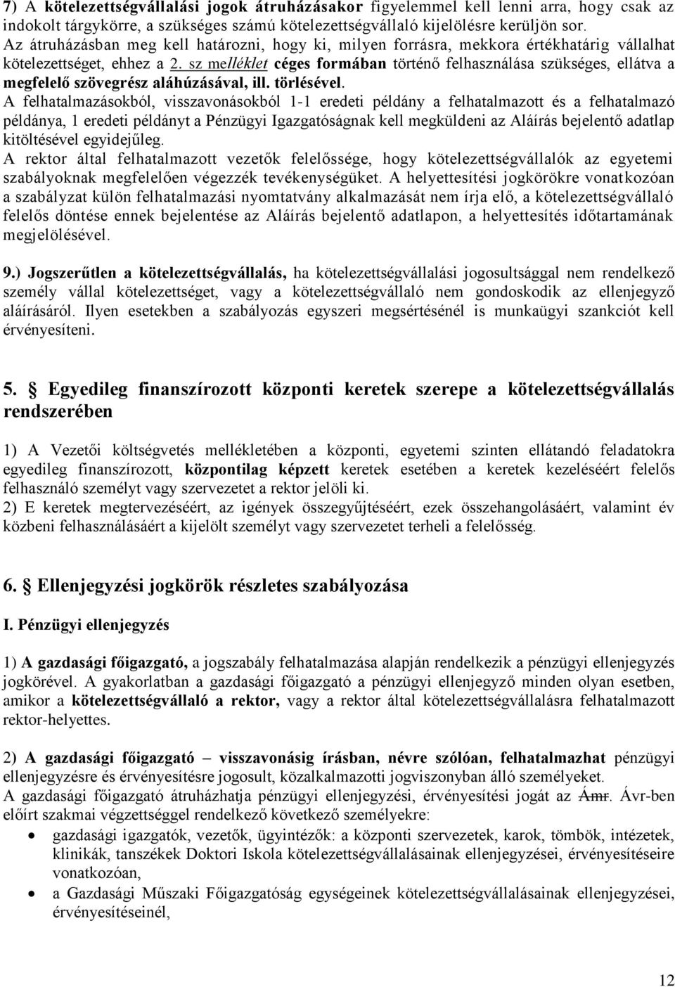 sz melléklet céges formában történő felhasználása szükséges, ellátva a megfelelő szövegrész aláhúzásával, ill. törlésével.