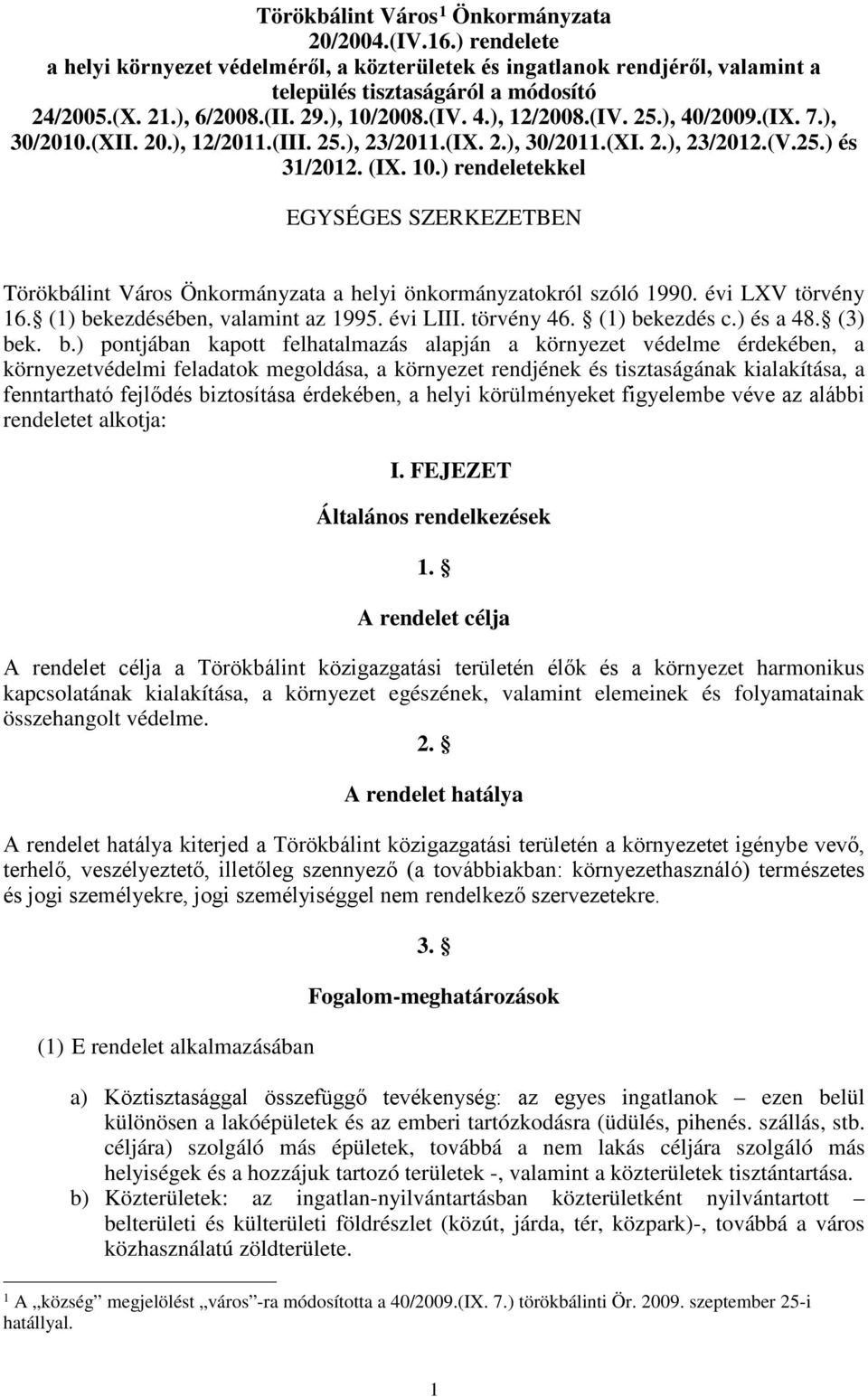 évi LXV törvény 16. (1) be