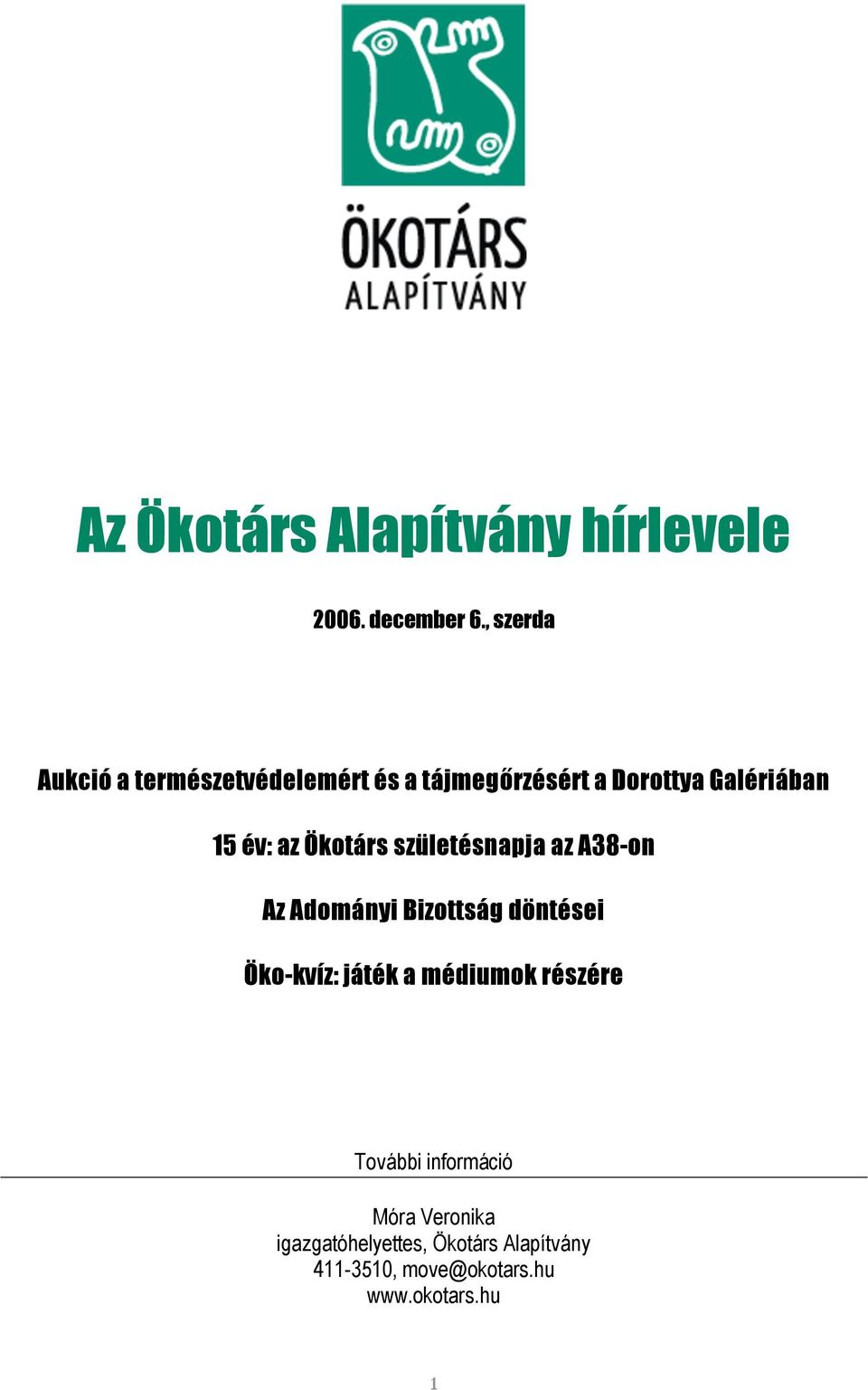 az Ökotárs születésnapja az A38-on Az Adományi Bizottság döntései Öko-kvíz: játék a