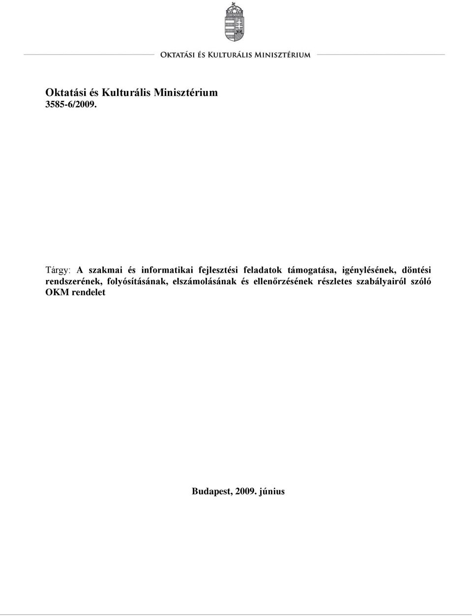 Tárgy: A szakmai és informatikai fejlesztési feladatok támogatása, igénylésének, döntési