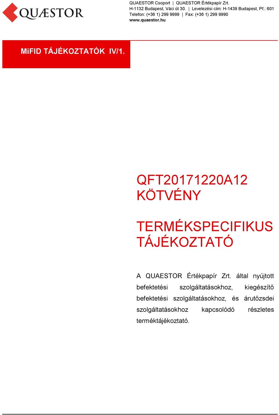 QFT20171220A12 KÖTVÉNY TERMÉKSPECIFIKUS TÁJÉKOZTATÓ A QUAESTOR Értékpapír Zrt.