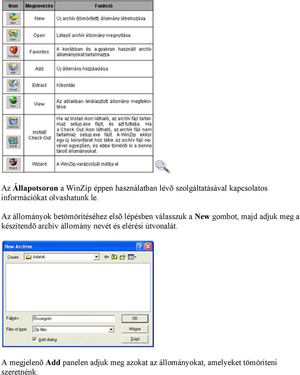 Az állományok betömörítéséhez elsõ lépésben válasszuk a New gombot, majd adjuk meg a