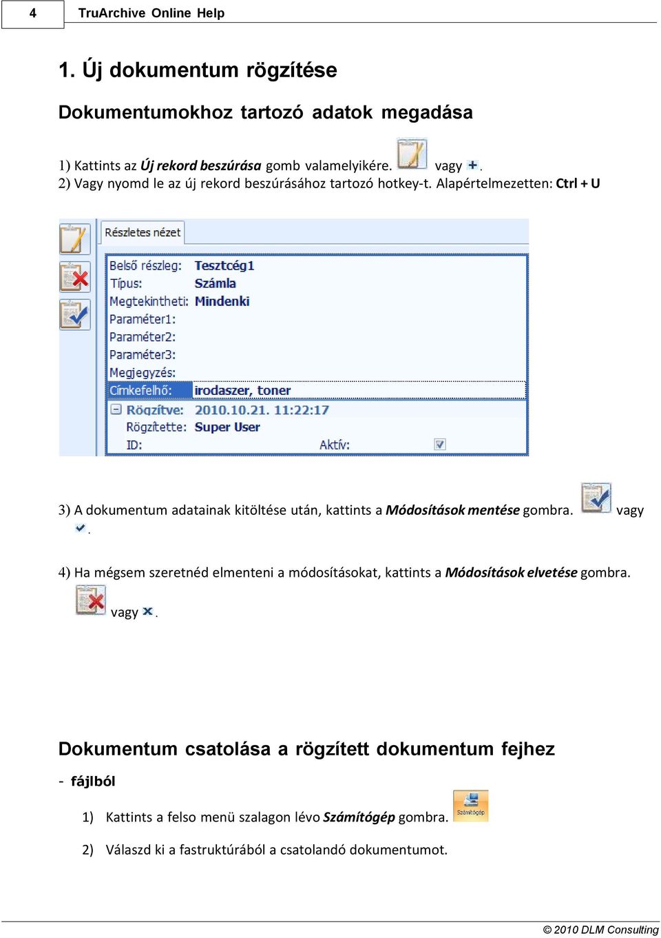 Alapértelmezetten: Ctrl + U 3) A dokumentum adatainak kitöltése után, kattints a Módosítások mentése gombra.