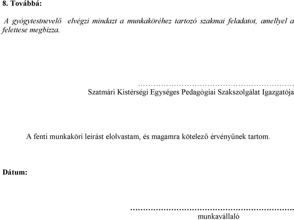 . Szatmári Kistérségi Egységes Pedagógiai Szakszolgálat Igazgatója A