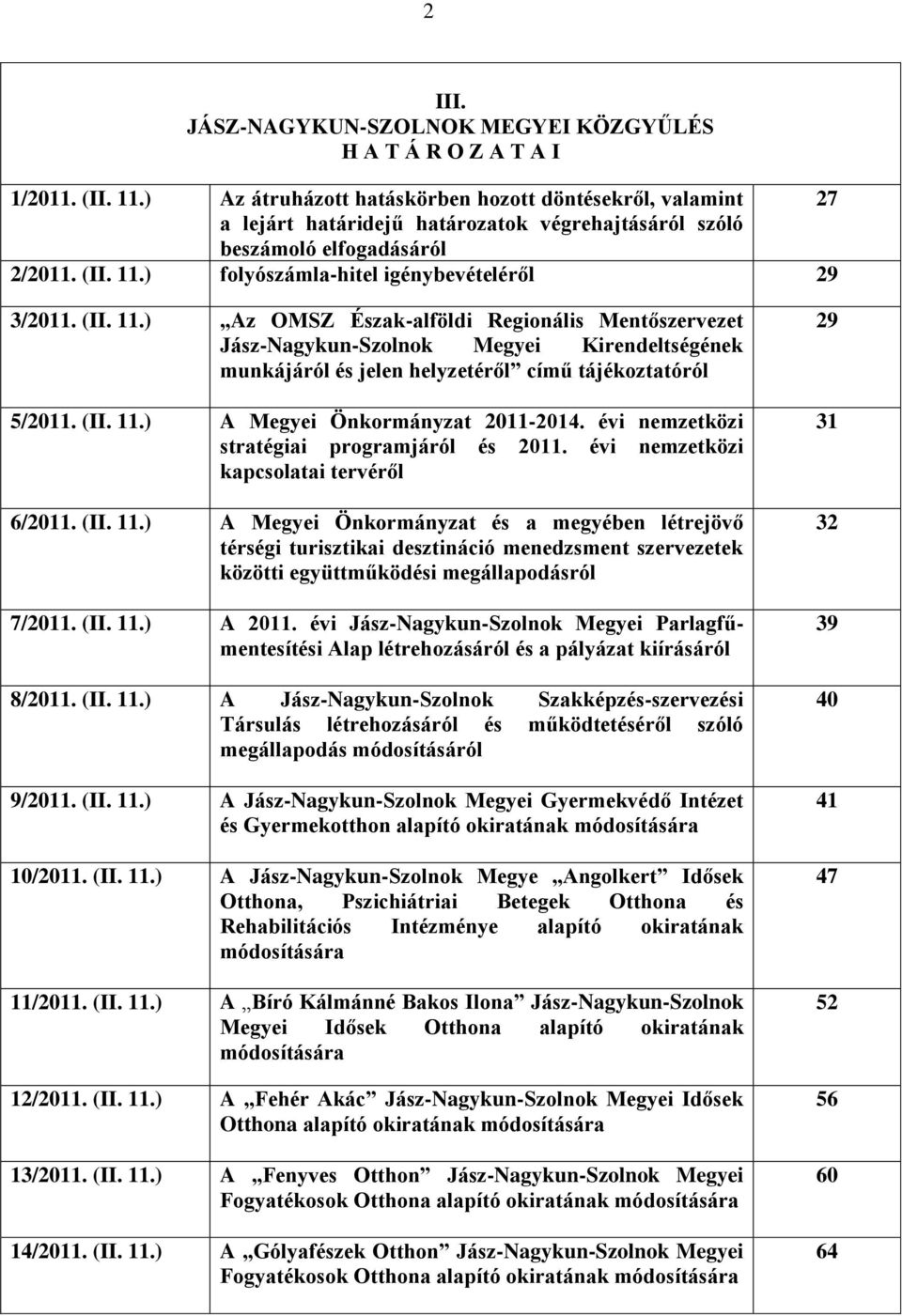 ) folyószámla-hitel igénybevételéről 29 3/2011. (II. 11.