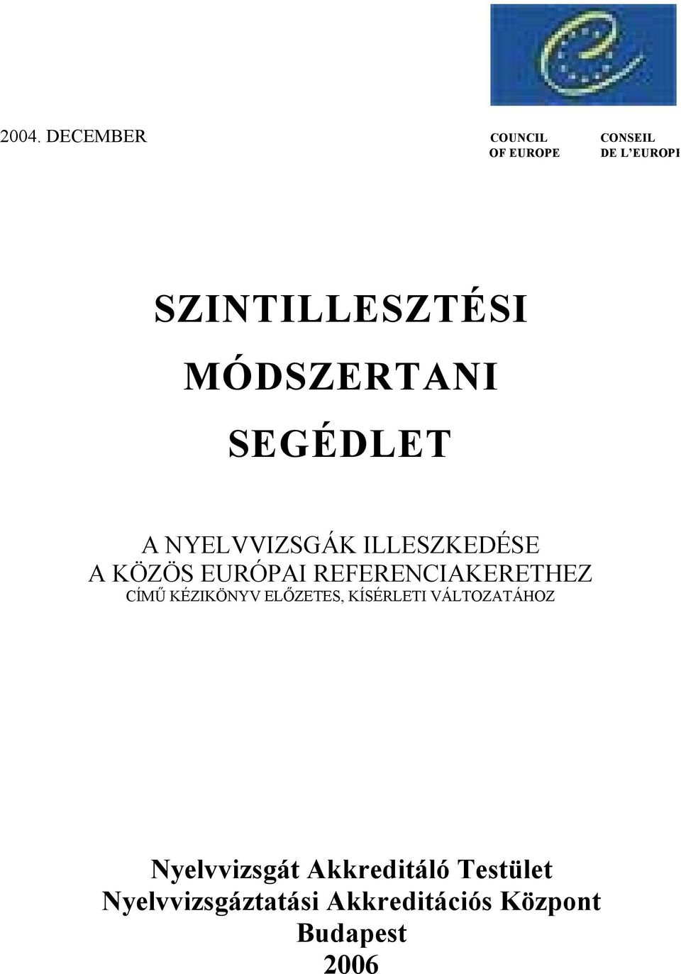 REFERENCIAKERETHEZ CÍMŰ KÉZIKÖNYV ELŐZETES, KÍSÉRLETI VÁLTOZATÁHOZ