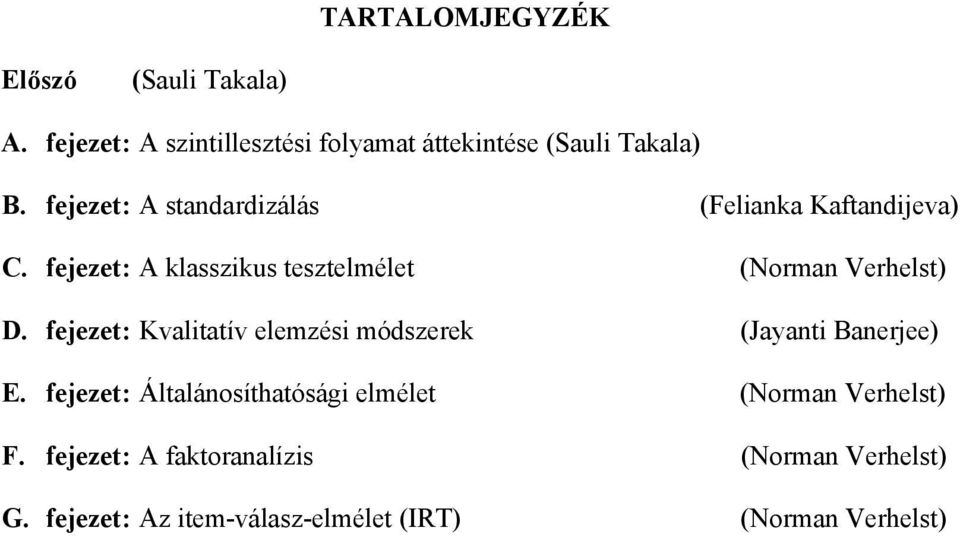 fejezet: Kvalitatív elemzési módszerek (Jayanti Banerjee) E.