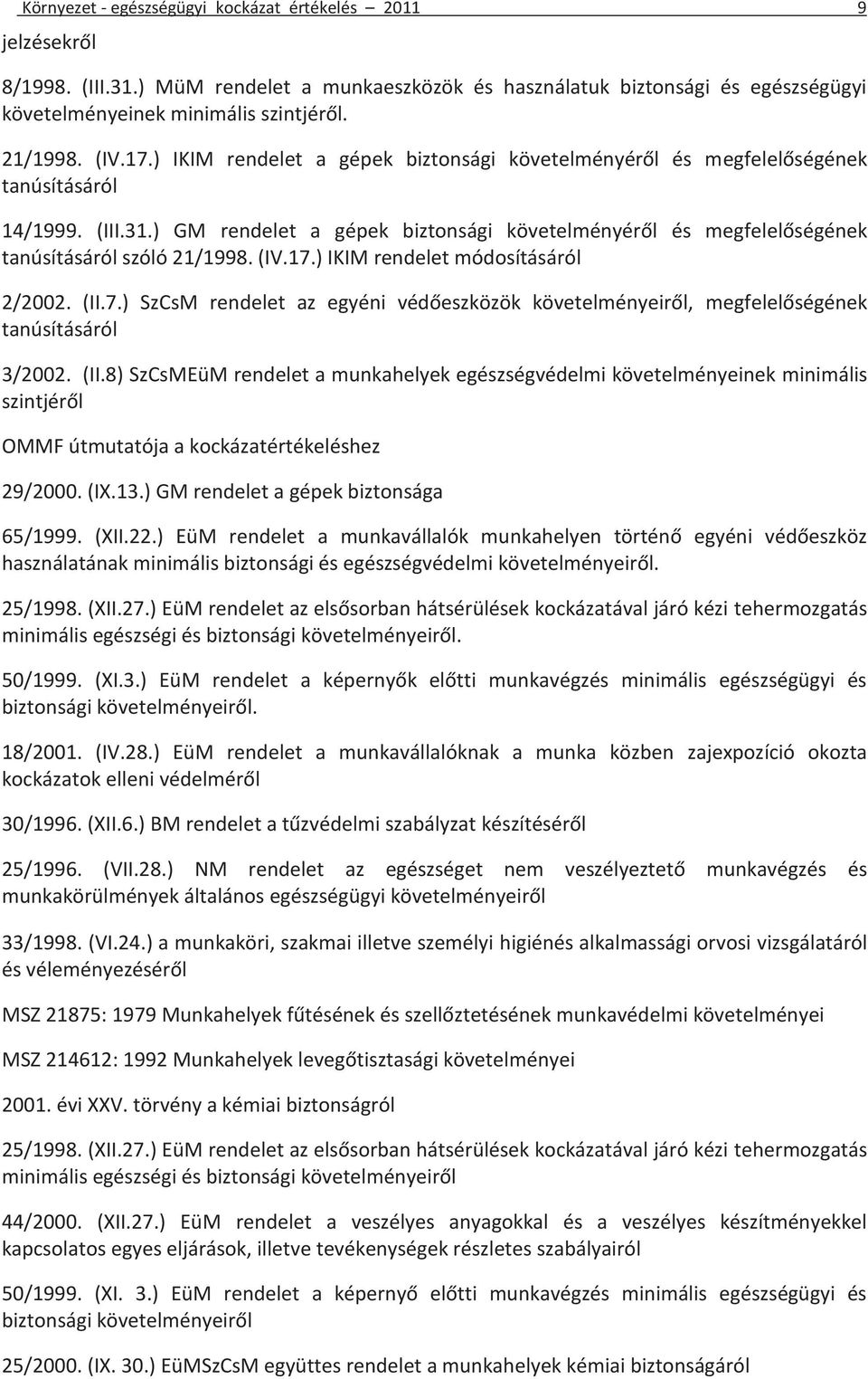 ) GM rendelet a gépek biztonsági követelményéről és megfelelőségének tanúsításáról szóló 21/1998. (IV.17.