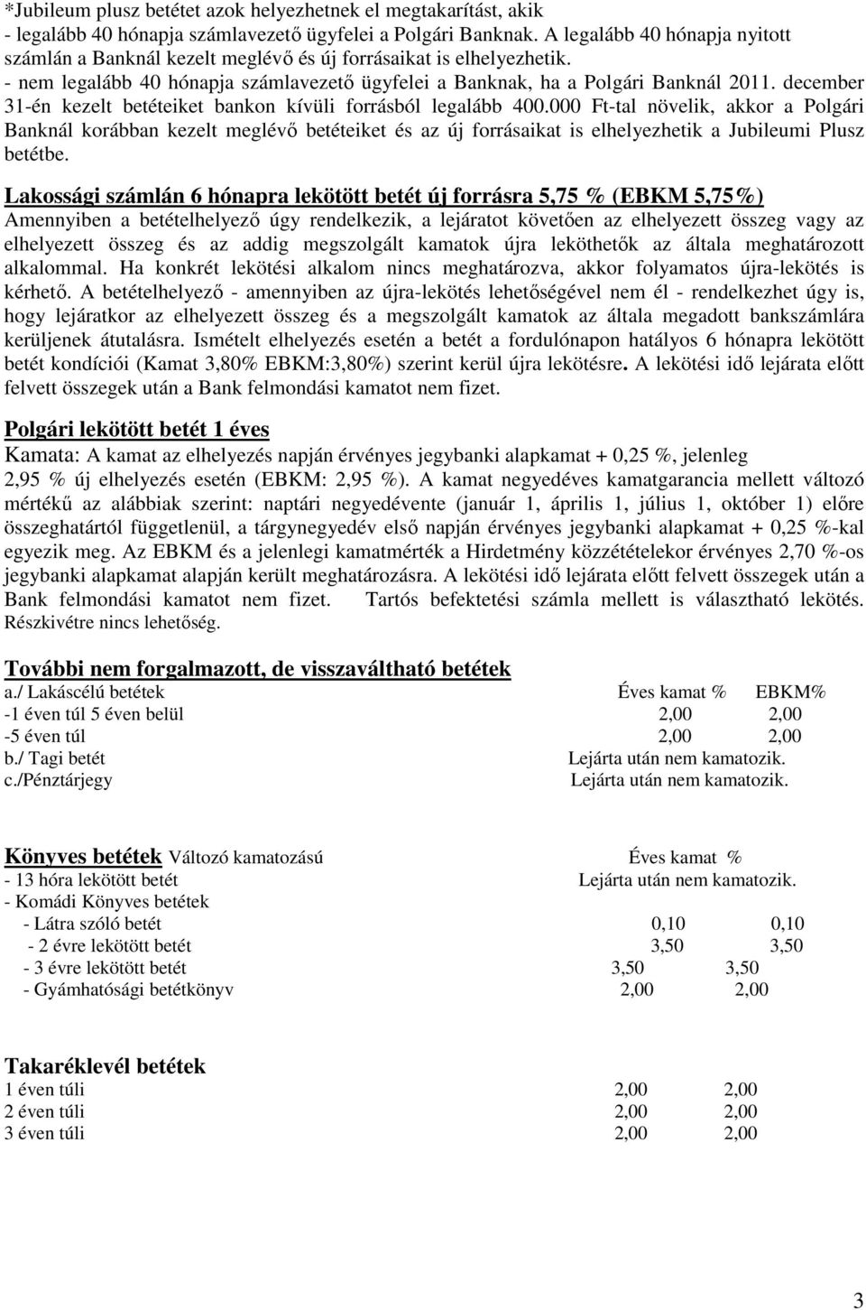 december 31-én kezelt betéteiket bankon kívüli forrásból legalább 400.