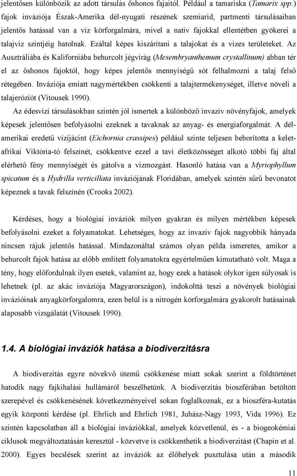 hatolnak. Ezáltal képes kiszárítani a talajokat és a vizes területeket.