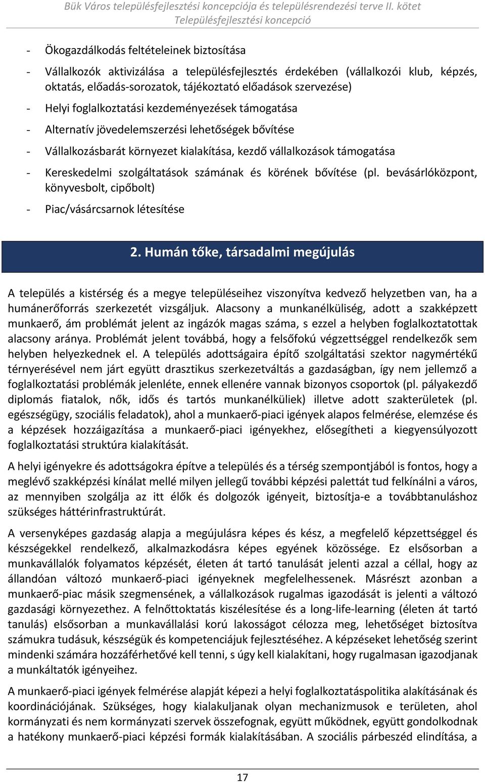 ak és köré ek ő ítése pl. e ásárlóközpo t, kö es olt, ipő olt - Pia / ásár sar ok létesítése 2.