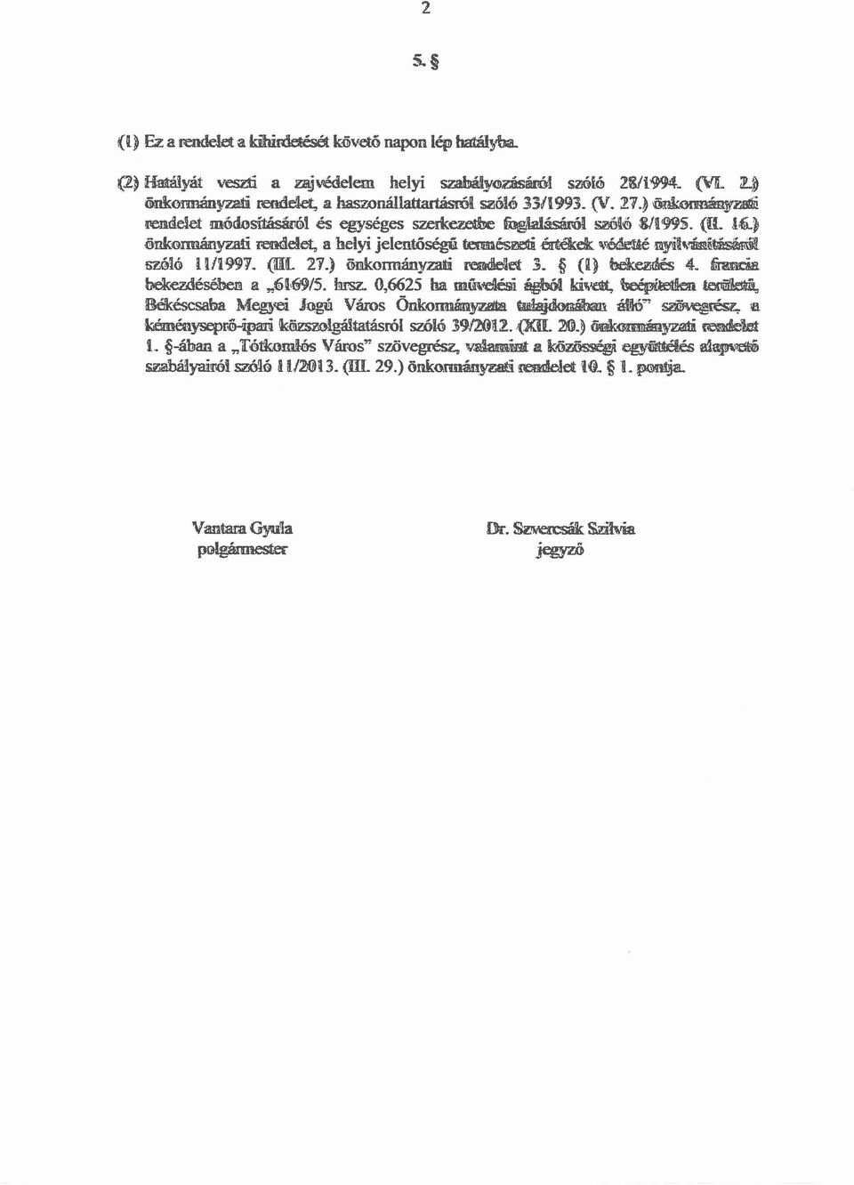 (nl 21.) ijmkonnányzali ~ect 3. (a) ~ 4. Ifumcia bekezdésébema "6ItW/5. brsz. 0,6625 ba mú\dé&1i ~ kivett, ~ ~ 8é'késcsaba Meg}~ J~ Város önko~ ~ átiió... ~ 111 ~yseprö-ipari.