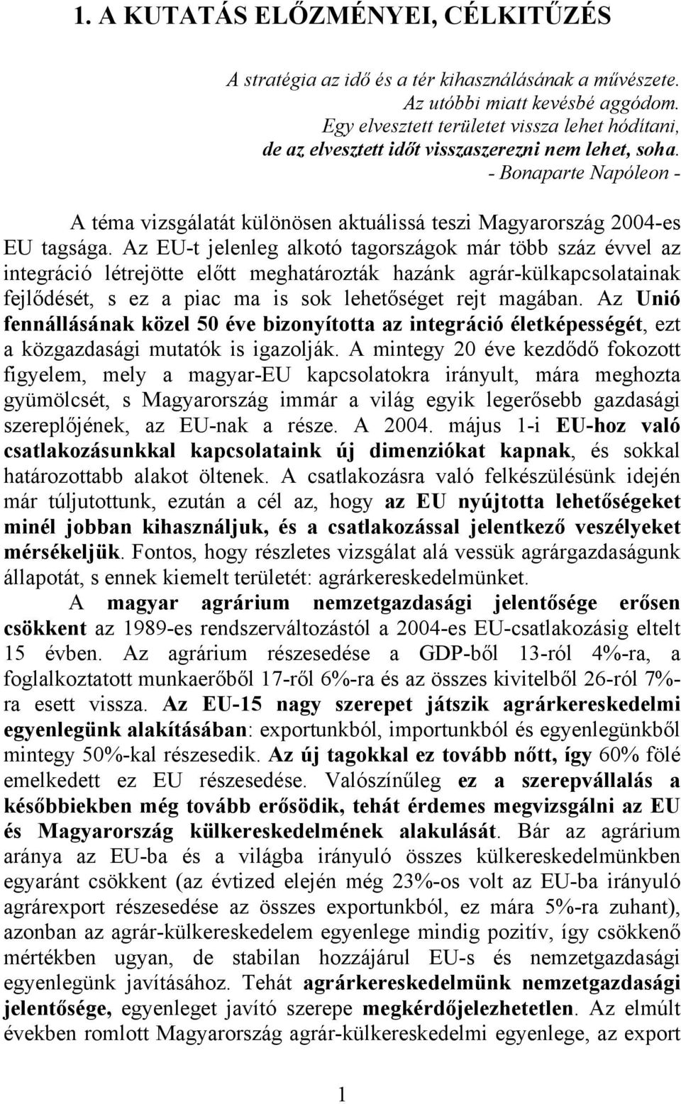 - Bonaparte Napóleon - A téma vizsgálatát különösen aktuálissá teszi Magyarország 2004-es EU tagsága.