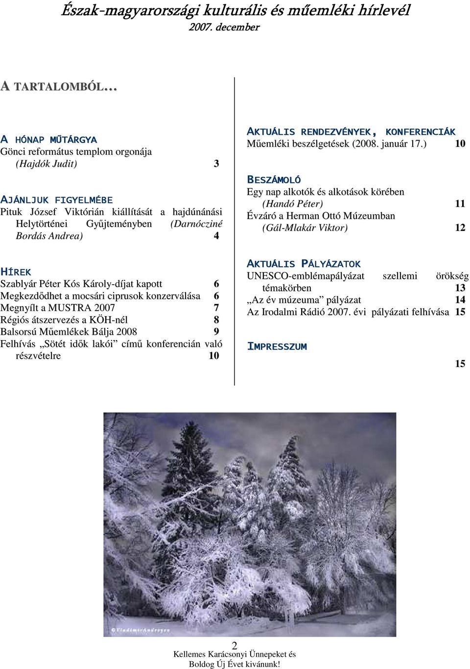 Felhívás Sötét idık lakói címő konferencián való részvételre 10 AKTUÁLIS RENDEZVÉNYEK, KONFERENCIÁK Mőemléki beszélgetések (2008. január 17.