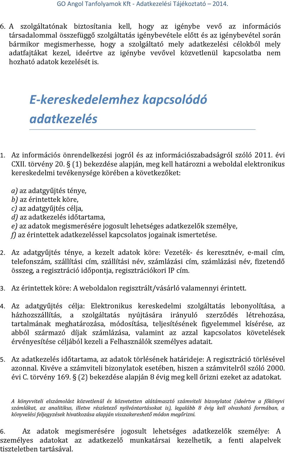 Az információs önrendelkezési jogról és az információszabadságról szóló 2011. évi CXII. törvény 20.