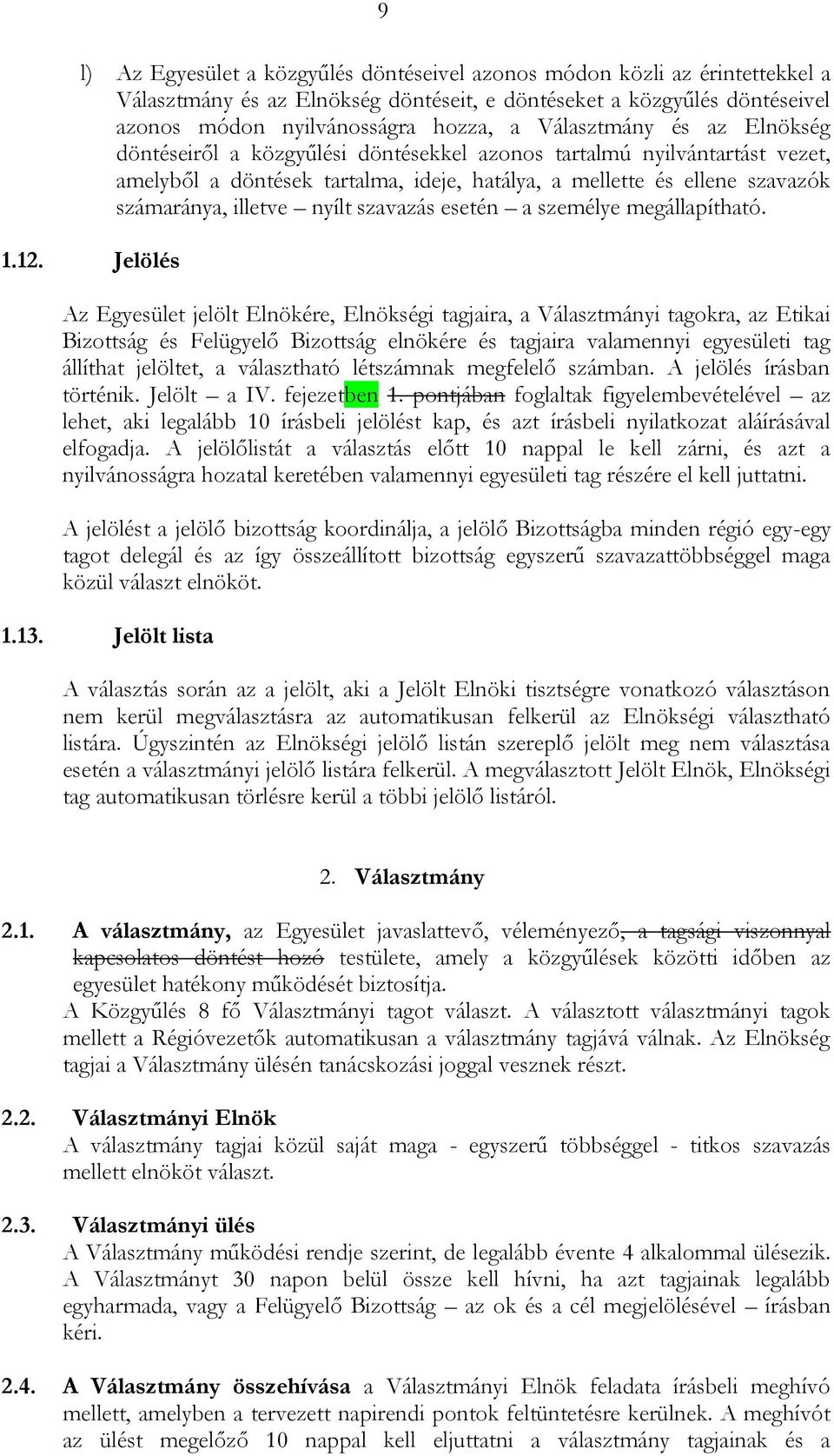 nyílt szavazás esetén a személye megállapítható. 1.12.