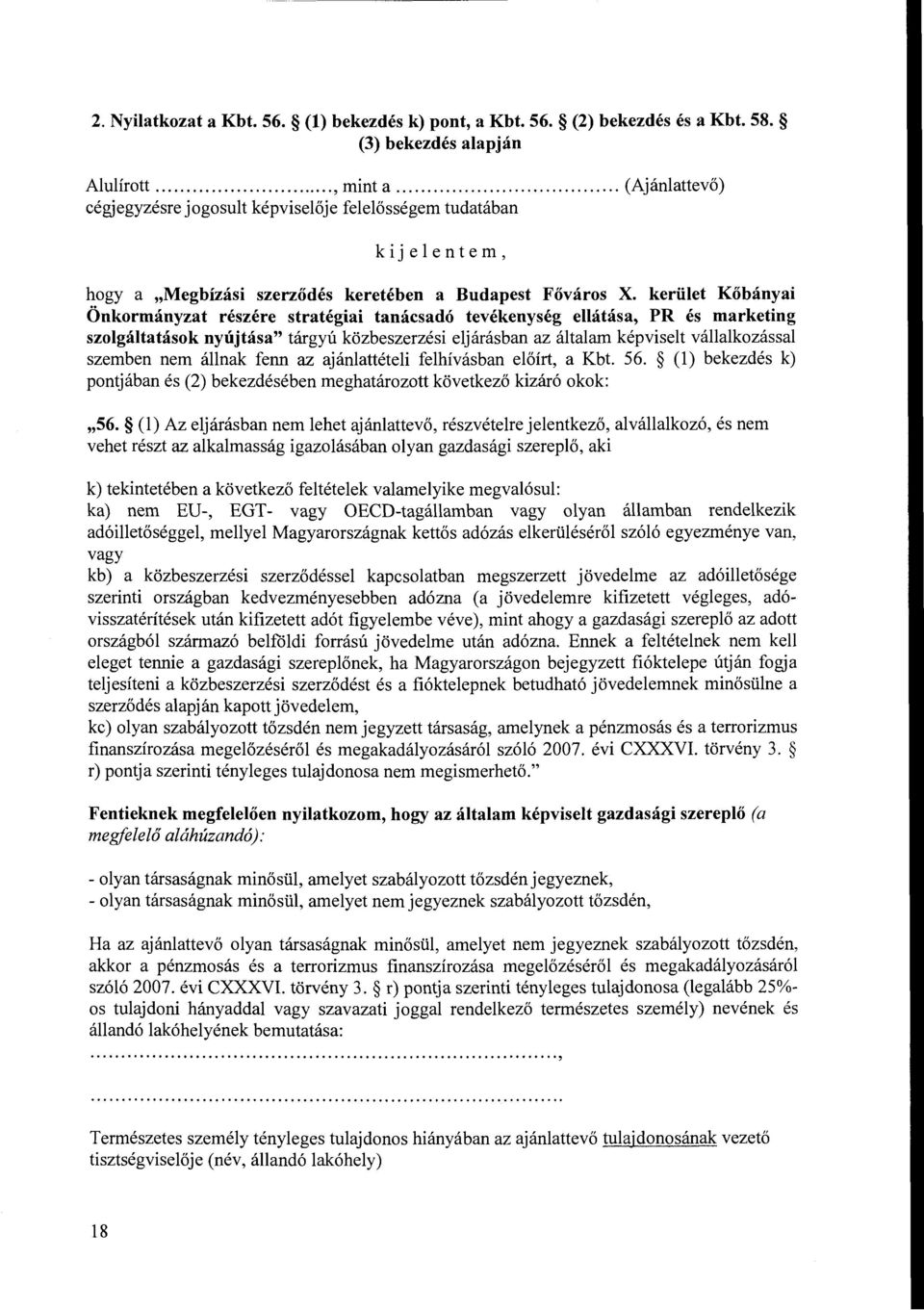 kerület Kőbányai Önkormányzat részére stratégiai tanácsadó tevékenység ellátása, PR és marketing szolgáltatások nyújtása" tárgyú közbeszerzési eljárásban az általarn képviselt vállalkozással szemben