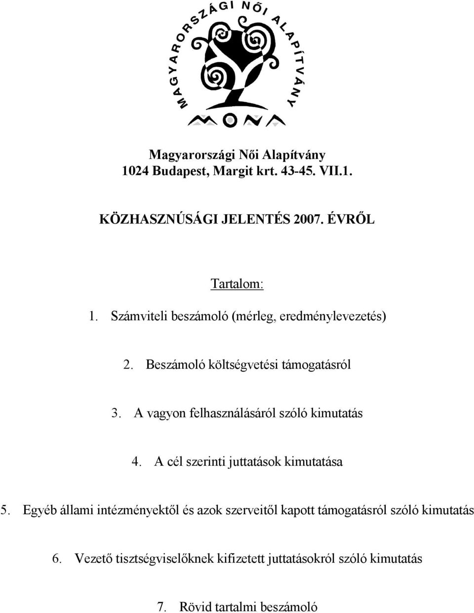 A vagyon felhasználásáról szóló kimutatás 4. A cél szerinti juttatások kimutatása 5.