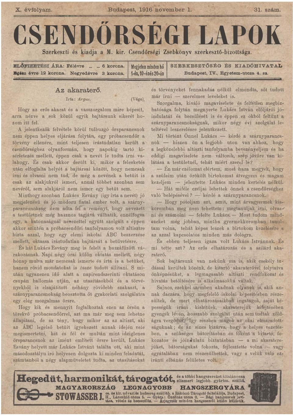 olynformán, rástudtln hogy került npokg trtó, kí elmondt, sőt tudott Szorglm, kváló mgvselete és feltétlen megbz htóság folytán megnyerte Lkács stván előljáró jó és becsülését s és éppen ez okból