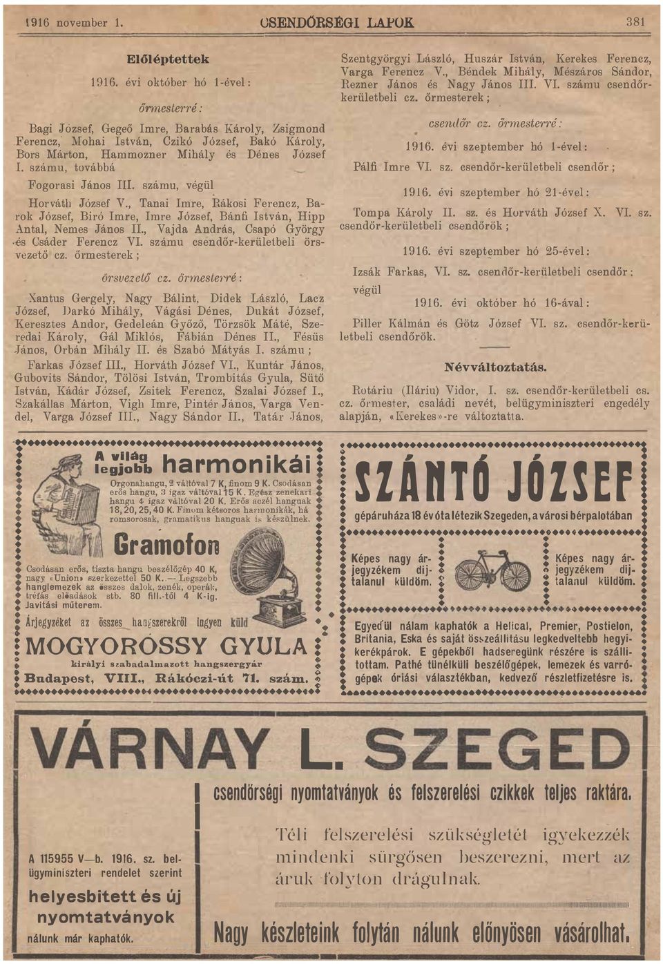 Cspó György s Csáder Ferenez V sz1ímu esendőrkerületbel örs vezető ez ől'mestel'ek ; 1 9 1 6 év szeptember hó l ével Pálf mre V sz esendőrkerületbel csendőr ; 1 9 1 6 év szeptember hó 2 1 ével Tomp