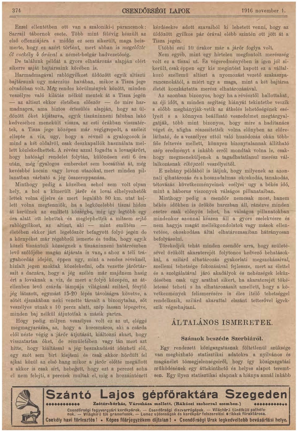 j 4 órávl németbolgár hdvezetőség De tlálunk példt gyors elhtározás lpján elért skerre sját bjtársnk körében s 1916 noyember 1 kérdésekre dott szvból k lehetett venn, hogy z üldözött gylkos pár órávl