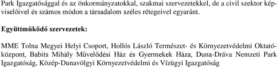 Együttműködő szervezetek: MME Tolna Megyei Helyi Csoport, Hollós László Természet- és Környezetvédelmi