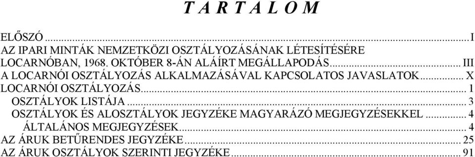 .. X LOCARNÓI OSZTÁLYOZÁS... 1 OSZTÁLYOK LISTÁJA.